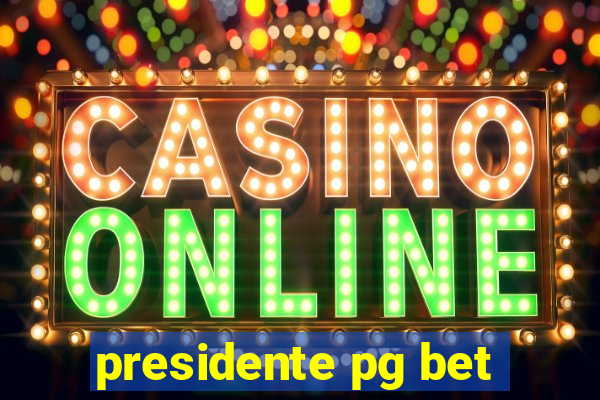 presidente pg bet